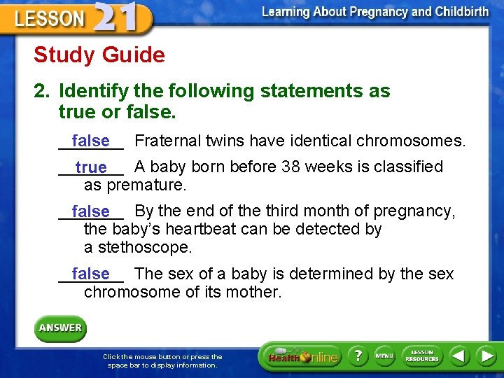Study Guide 2. Identify the following statements as true or false. _______ false Fraternal