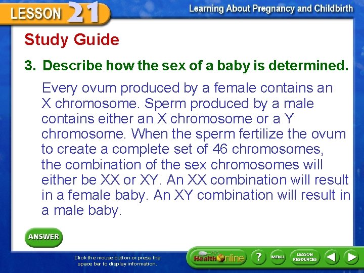 Study Guide 3. Describe how the sex of a baby is determined. Every ovum