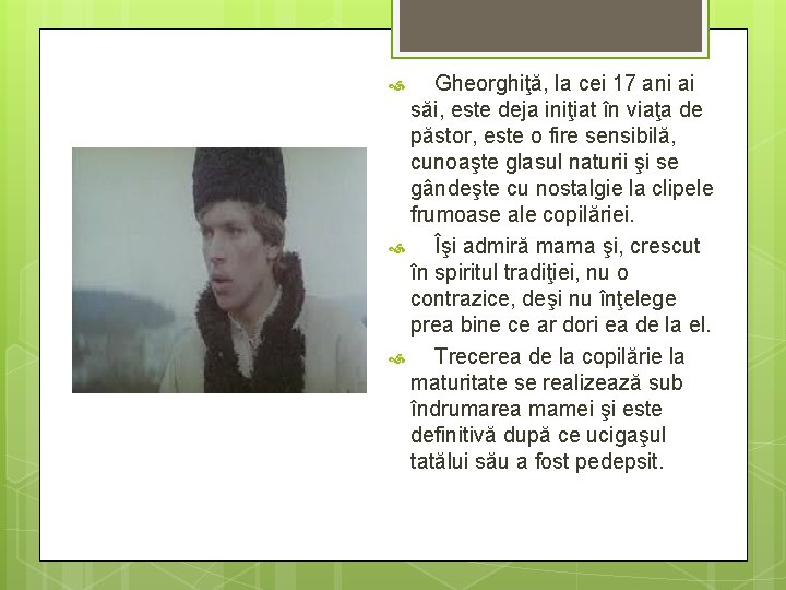 Gheorghiţă, la cei 17 ani ai săi, este deja iniţiat în viaţa de păstor,