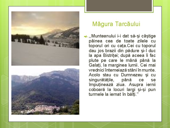 Măgura Tarcăului , , Munteanului i-i dat să-şi câştige pâinea cea de toate zilele