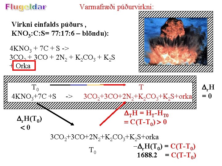 Varmafræði púðurvirkni: Virkni einfalds púðurs , KNO 3: C: S= 77: 17: 6 –