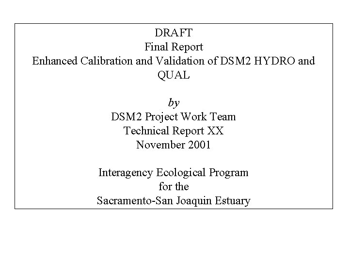 DRAFT Final Report Enhanced Calibration and Validation of DSM 2 HYDRO and QUAL by