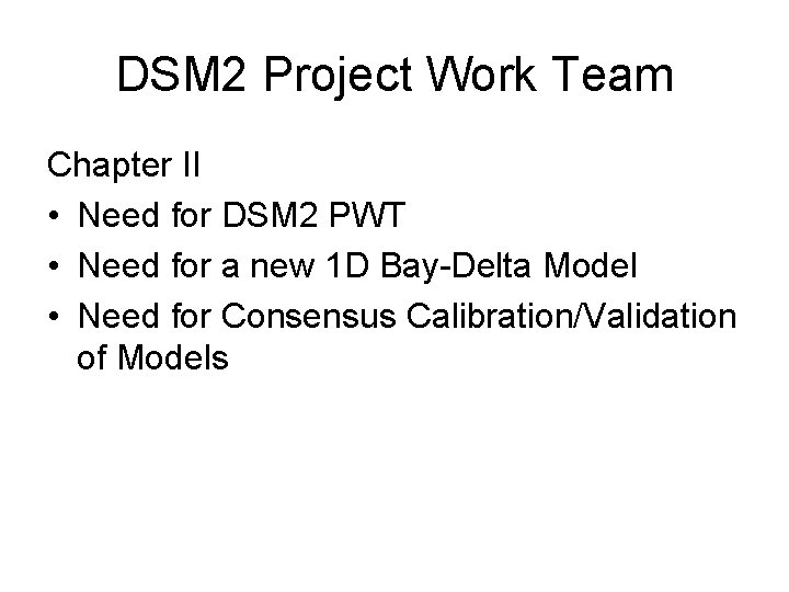 DSM 2 Project Work Team Chapter II • Need for DSM 2 PWT •