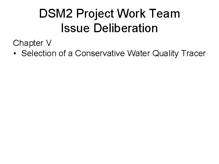 DSM 2 Project Work Team Issue Deliberation Chapter V • Selection of a Conservative