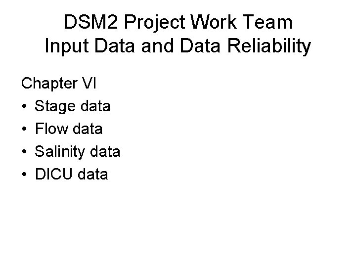 DSM 2 Project Work Team Input Data and Data Reliability Chapter VI • Stage