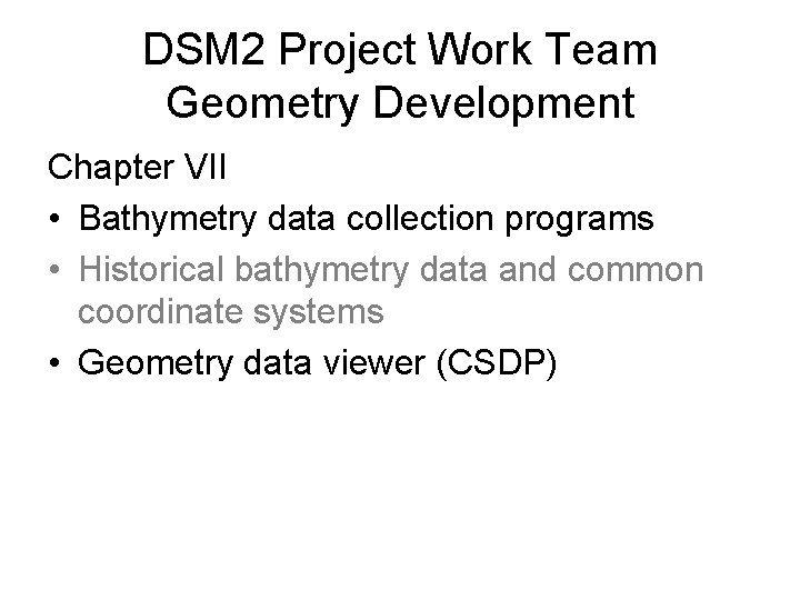 DSM 2 Project Work Team Geometry Development Chapter VII • Bathymetry data collection programs
