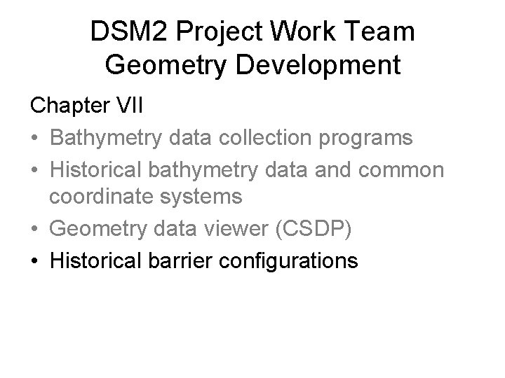 DSM 2 Project Work Team Geometry Development Chapter VII • Bathymetry data collection programs