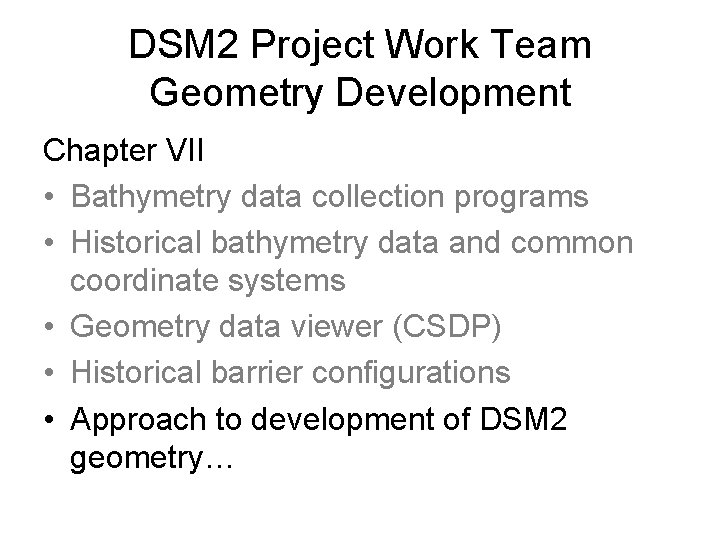DSM 2 Project Work Team Geometry Development Chapter VII • Bathymetry data collection programs