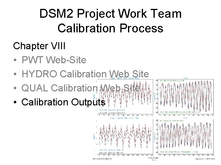DSM 2 Project Work Team Calibration Process Chapter VIII • PWT Web-Site • HYDRO
