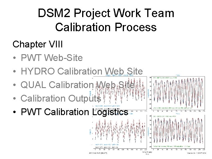 DSM 2 Project Work Team Calibration Process Chapter VIII • PWT Web-Site • HYDRO