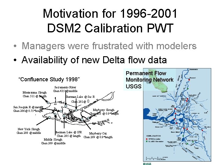 Motivation for 1996 -2001 DSM 2 Calibration PWT • Managers were frustrated with modelers