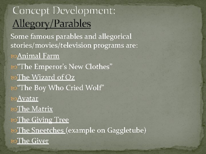 Concept Development: Allegory/Parables Some famous parables and allegorical stories/movies/television programs are: Animal Farm “The