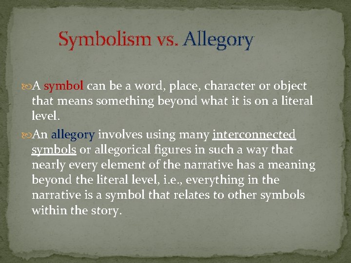 Symbolism vs. Allegory A symbol can be a word, place, character or object that