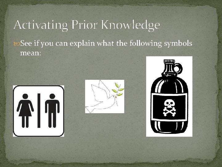 Activating Prior Knowledge See if you can explain what the following symbols mean: 