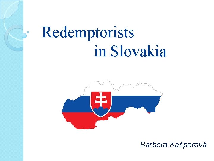 Redemptorists in Slovakia Barbora Kašperová 