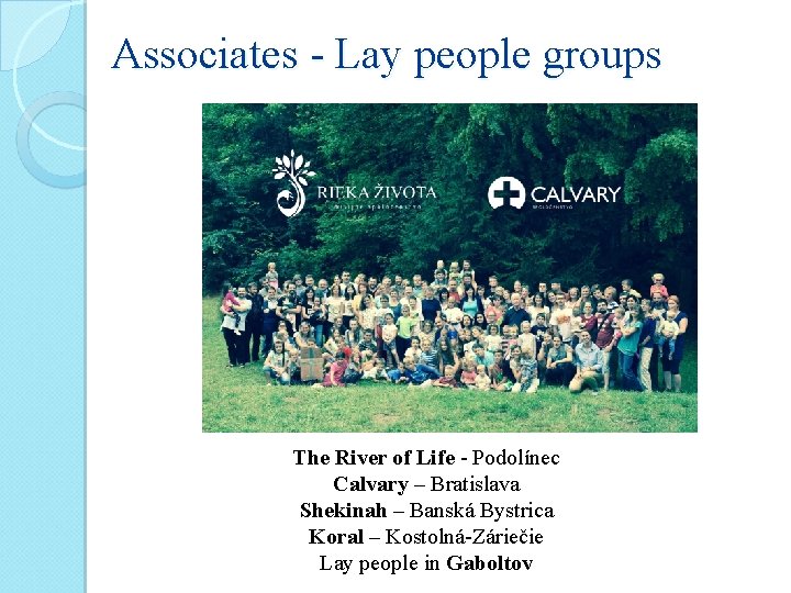 Associates - Lay people groups The River of Life - Podolínec Calvary – Bratislava