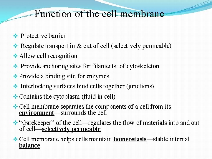 Function of the cell membrane v Protective barrier v Regulate transport in & out