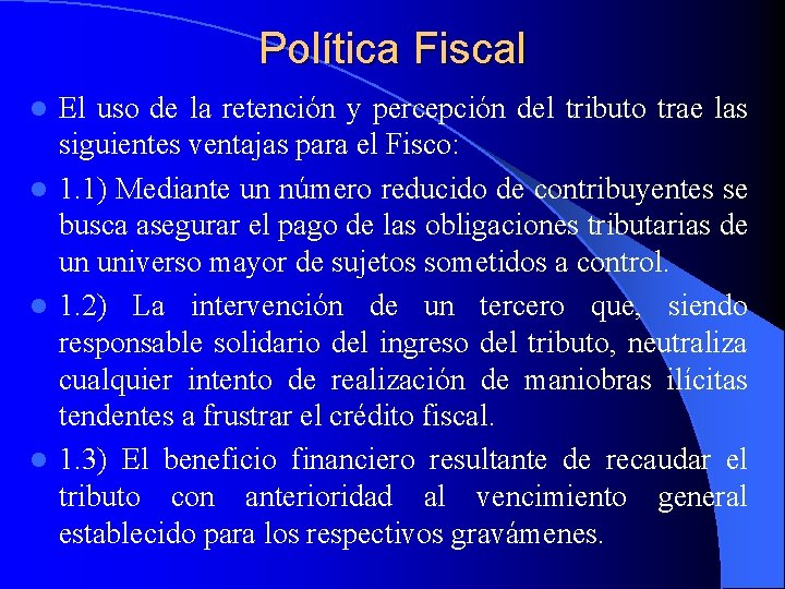 Política Fiscal El uso de la retención y percepción del tributo trae las siguientes