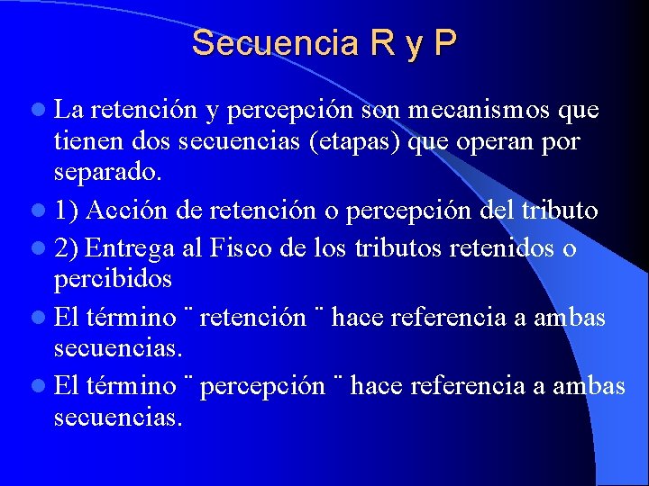 Secuencia R y P l La retención y percepción son mecanismos que tienen dos
