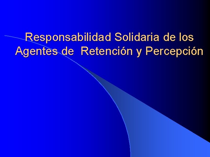 Responsabilidad Solidaria de los Agentes de Retención y Percepción 