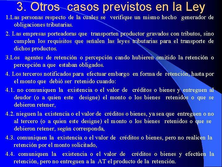 3. Otros casos previstos en la Ley 1. Las personas respecto de la cuales