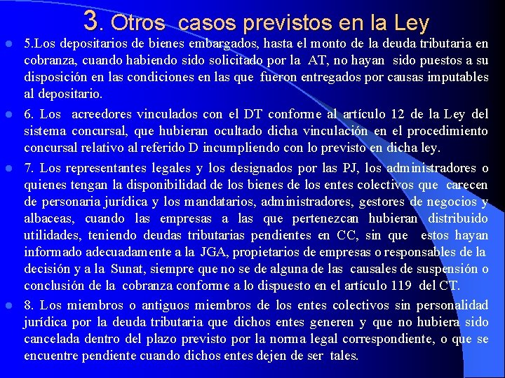 3. Otros casos previstos en la Ley 5. Los depositarios de bienes embargados, hasta