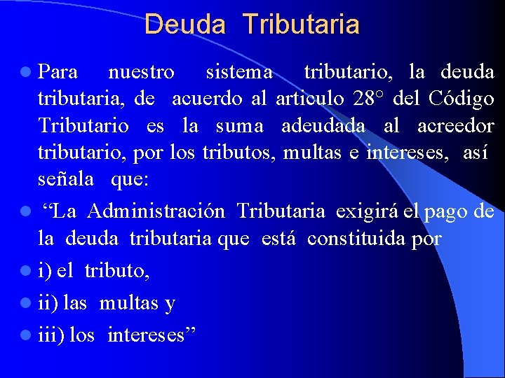 Deuda Tributaria l Para nuestro sistema tributario, la deuda tributaria, de acuerdo al articulo