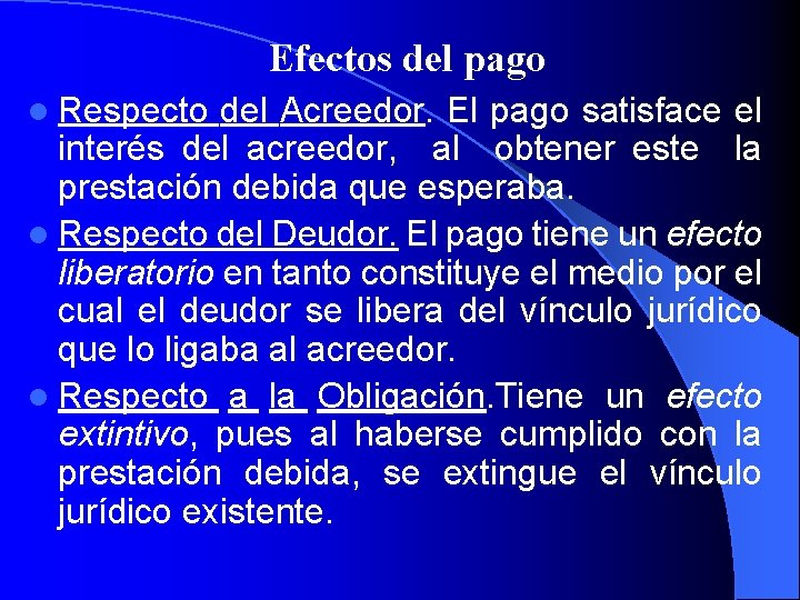 Efectos del pago l Respecto del Acreedor. El pago satisface el interés del acreedor,