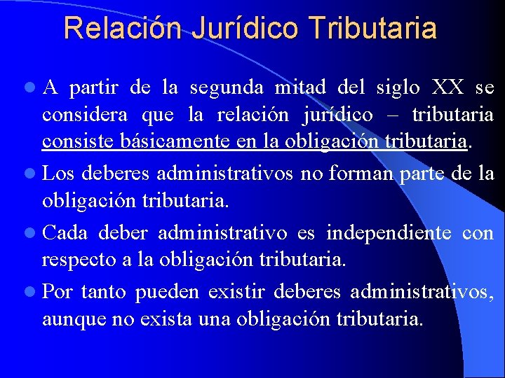 Relación Jurídico Tributaria l. A partir de la segunda mitad del siglo XX se