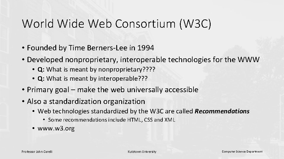 World Wide Web Consortium (W 3 C) • Founded by Time Berners-Lee in 1994