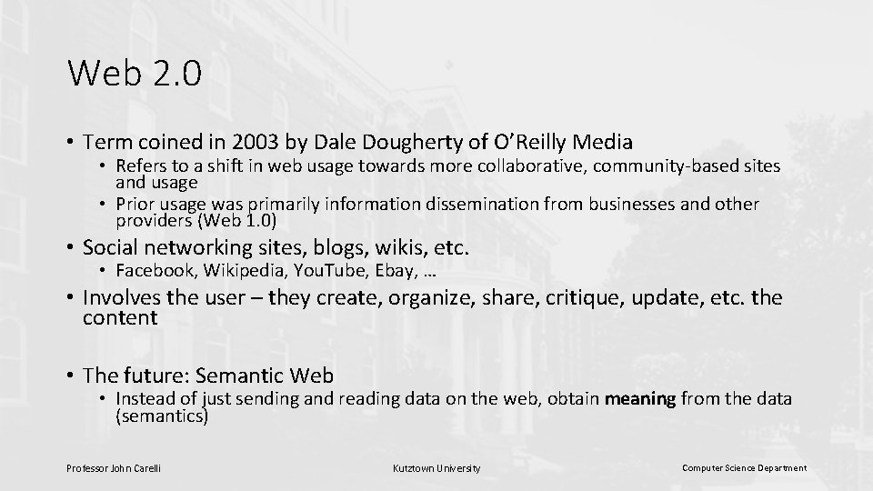 Web 2. 0 • Term coined in 2003 by Dale Dougherty of O’Reilly Media