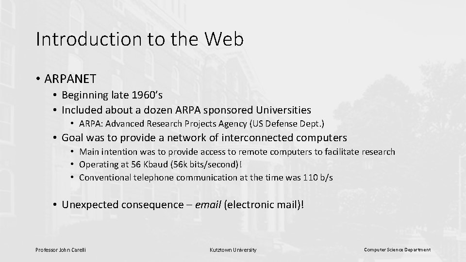 Introduction to the Web • ARPANET • Beginning late 1960’s • Included about a