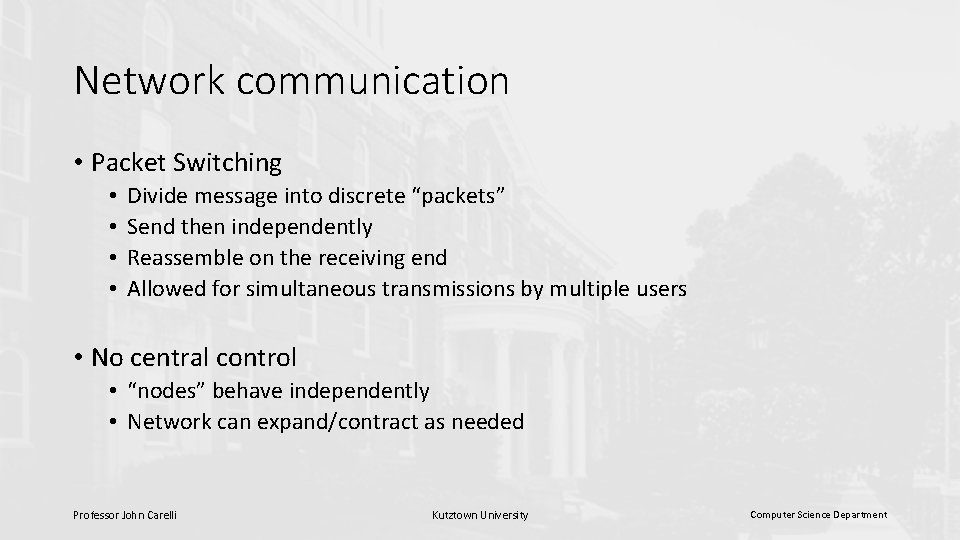 Network communication • Packet Switching • • Divide message into discrete “packets” Send then