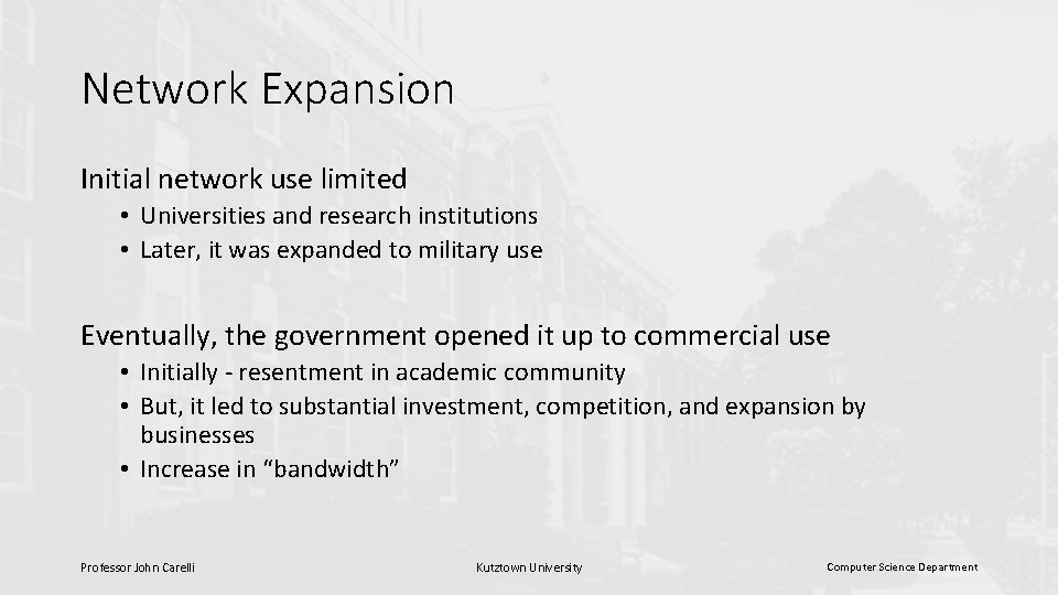 Network Expansion Initial network use limited • Universities and research institutions • Later, it