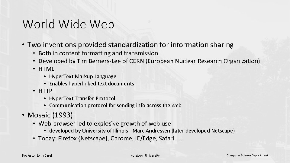 World Wide Web • Two inventions provided standardization for information sharing • Both in