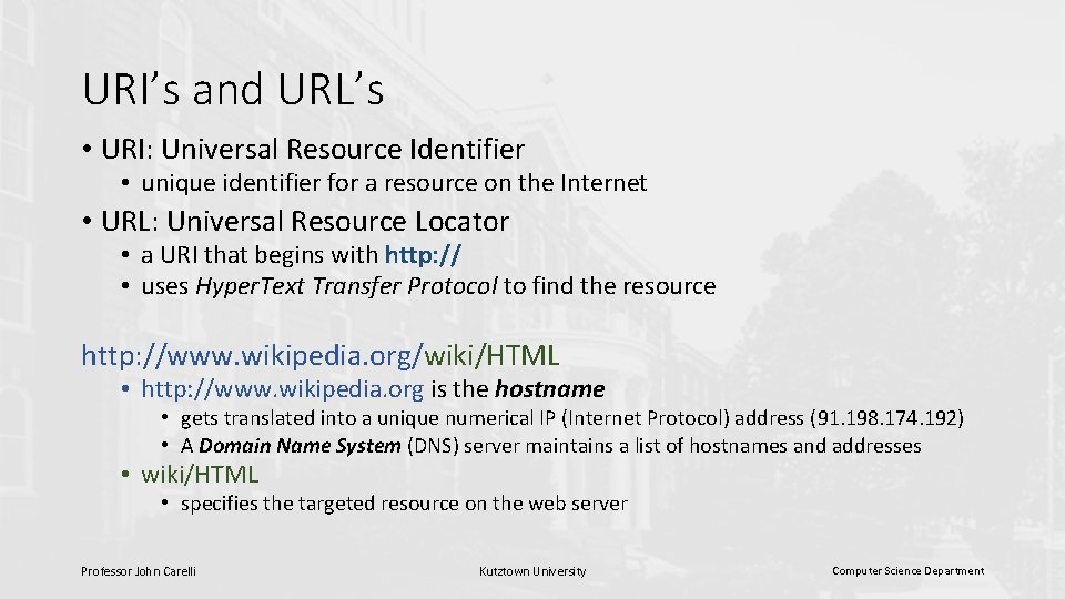 URI’s and URL’s • URI: Universal Resource Identifier • unique identifier for a resource