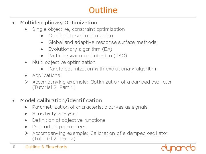 Outline • Multidisciplinary Optimization • Single objective, constraint optimization • Gradient based optimization •