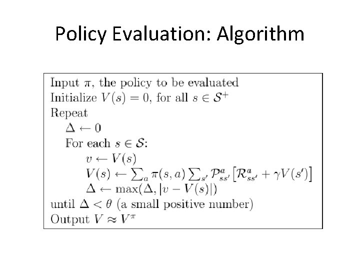 Policy Evaluation: Algorithm 