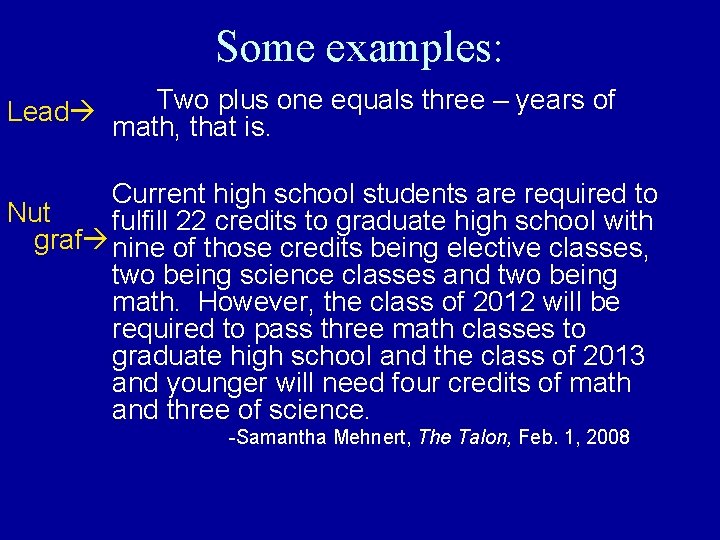 Some examples: Lead Two plus one equals three – years of math, that is.