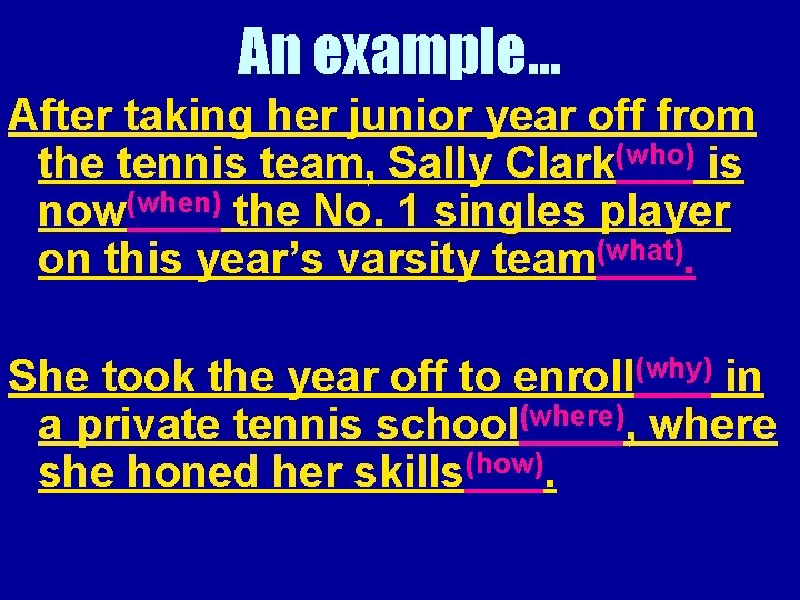 An example… After taking her junior year off from the tennis team, Sally Clark(who)