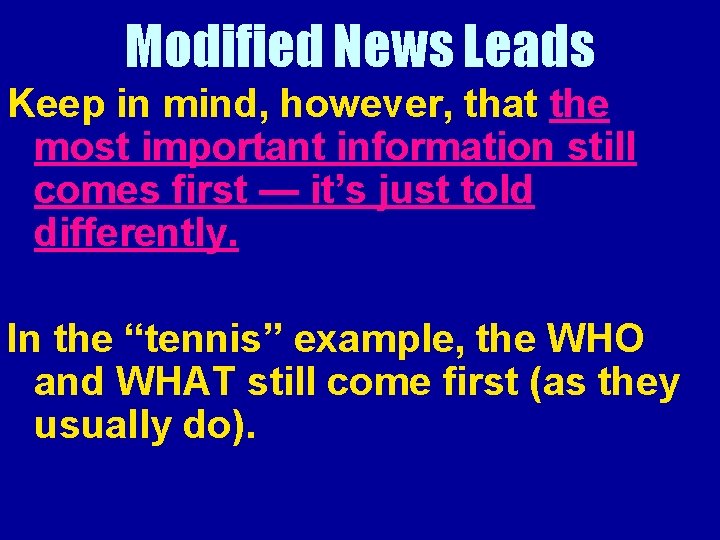 Modified News Leads Keep in mind, however, that the most important information still comes