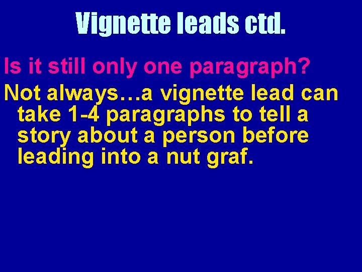 Vignette leads ctd. Is it still only one paragraph? Not always…a vignette lead can