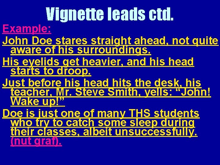 Vignette leads ctd. Example: John Doe stares straight ahead, not quite aware of his