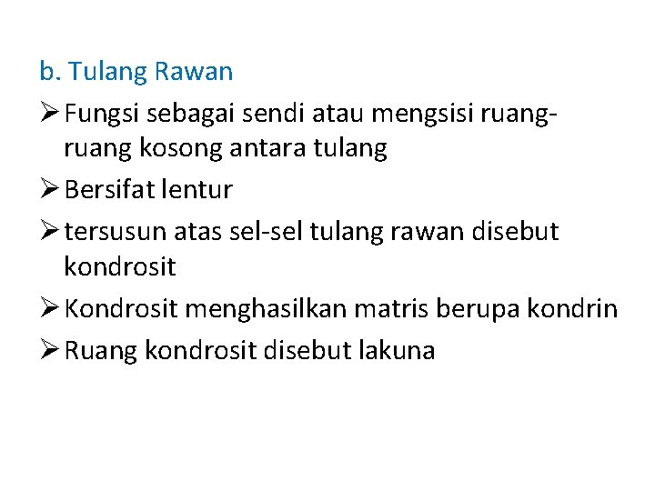 b. Tulang Rawan Ø Fungsi sebagai sendi atau mengsisi ruang kosong antara tulang Ø