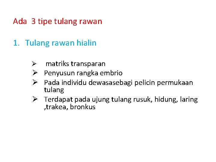 Ada 3 tipe tulang rawan 1. Tulang rawan hialin matriks transparan Ø Penyusun rangka