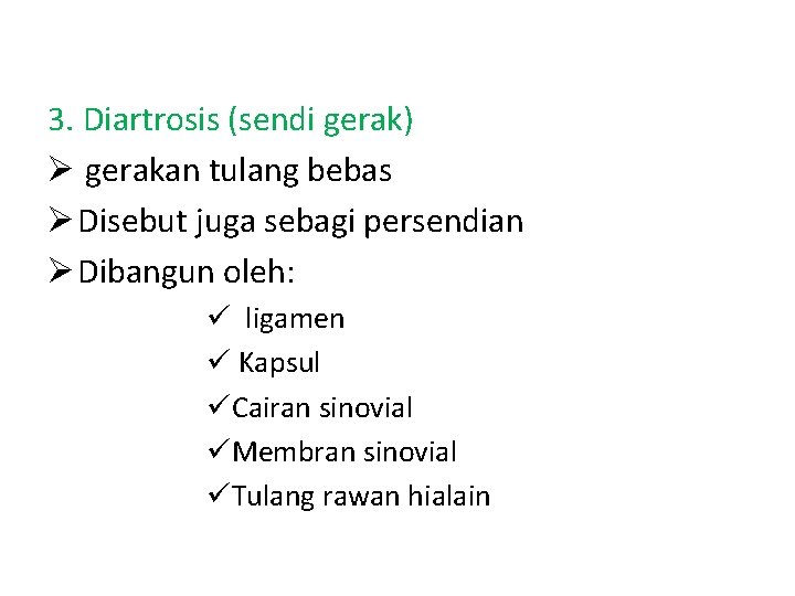 3. Diartrosis (sendi gerak) Ø gerakan tulang bebas Ø Disebut juga sebagi persendian Ø