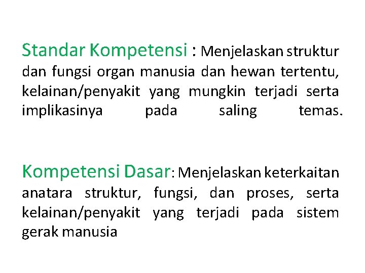 Standar Kompetensi : Menjelaskan struktur dan fungsi organ manusia dan hewan tertentu, kelainan/penyakit yang