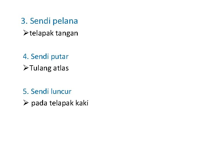 3. Sendi pelana Øtelapak tangan 4. Sendi putar ØTulang atlas 5. Sendi luncur Ø