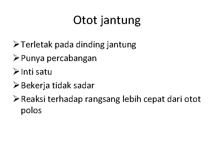 Otot jantung Ø Terletak pada dinding jantung Ø Punya percabangan Ø Inti satu Ø