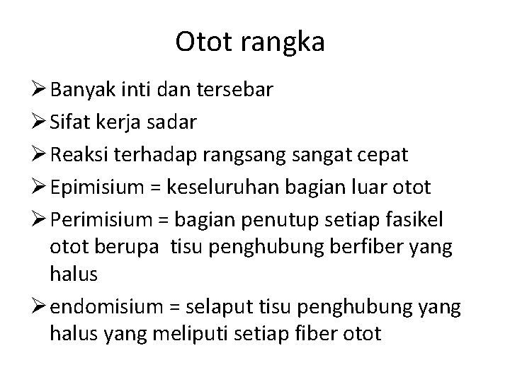 Otot rangka Ø Banyak inti dan tersebar Ø Sifat kerja sadar Ø Reaksi terhadap